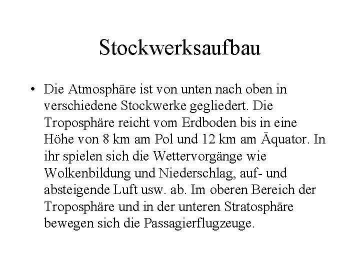 Stockwerksaufbau • Die Atmosphäre ist von unten nach oben in verschiedene Stockwerke gegliedert. Die