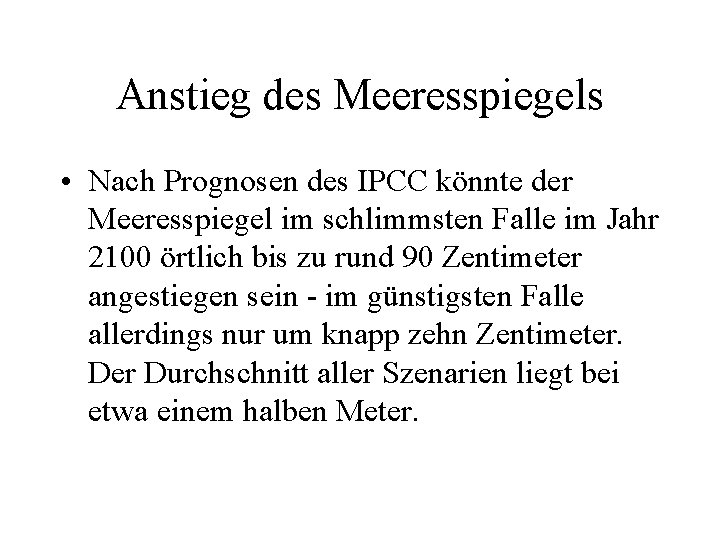 Anstieg des Meeresspiegels • Nach Prognosen des IPCC könnte der Meeresspiegel im schlimmsten Falle