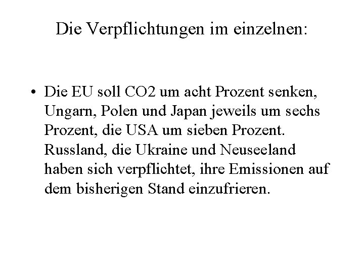 Die Verpflichtungen im einzelnen: • Die EU soll CO 2 um acht Prozent senken,