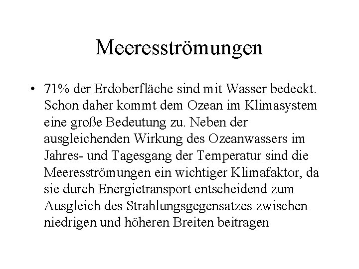 Meeresströmungen • 71% der Erdoberfläche sind mit Wasser bedeckt. Schon daher kommt dem Ozean