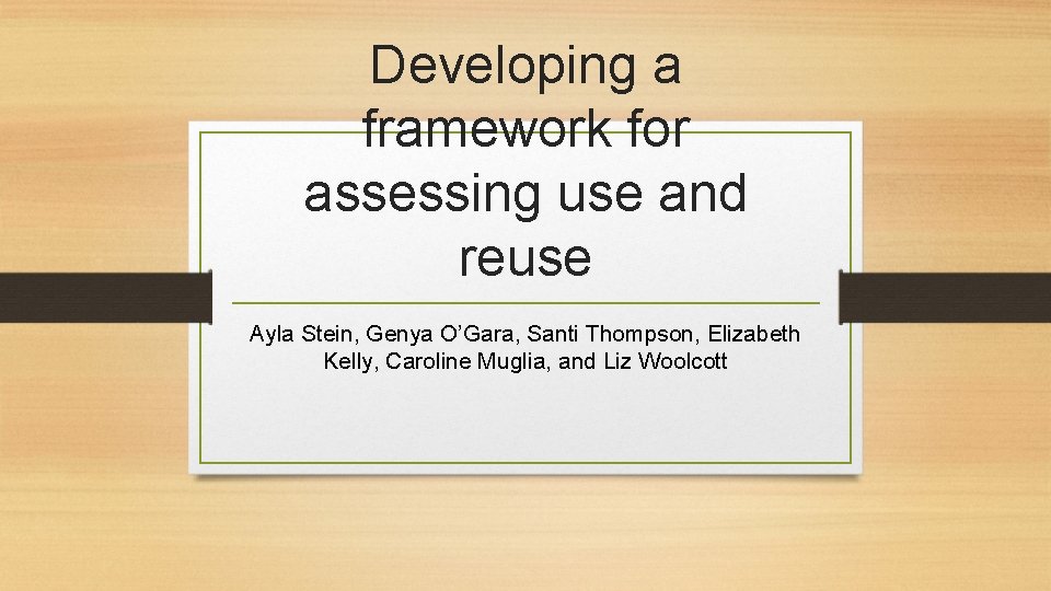 Developing a framework for assessing use and reuse