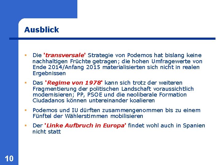 Ausblick 10 § Die ꞌtransversaleꞌ Strategie von Podemos hat bislang keine nachhaltigen Früchte getragen;