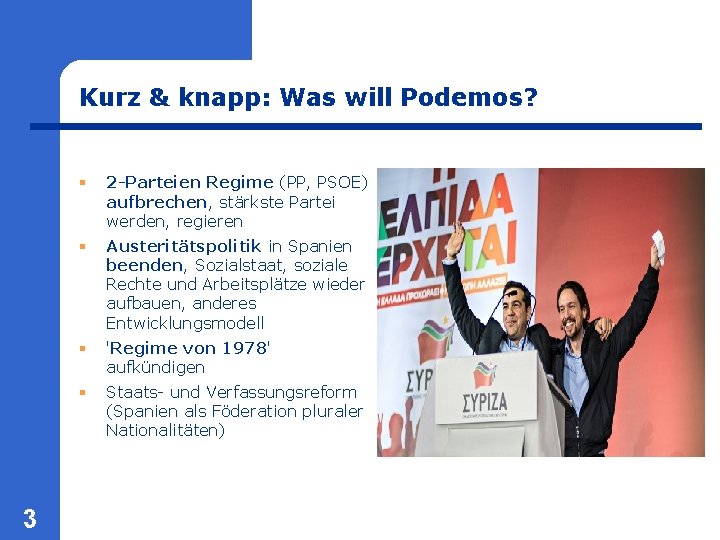 Kurz & knapp: Was will Podemos? 3 § 2 -Parteien Regime (PP, PSOE) aufbrechen,