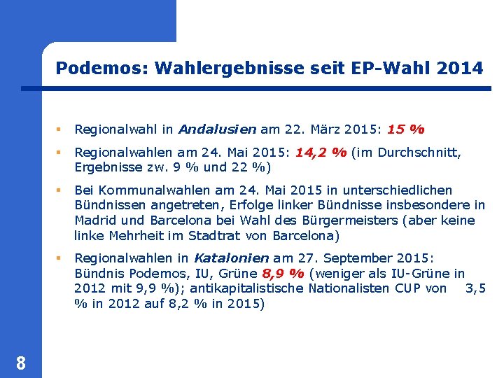 Podemos: Wahlergebnisse seit EP-Wahl 2014 8 § Regionalwahl in Andalusien am 22. März 2015: