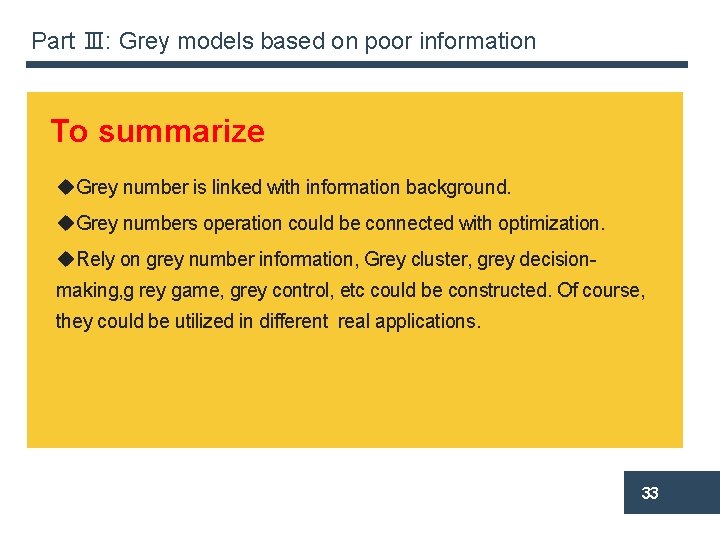 Part Ⅲ: Grey models based on poor information To summarize u. Grey number is