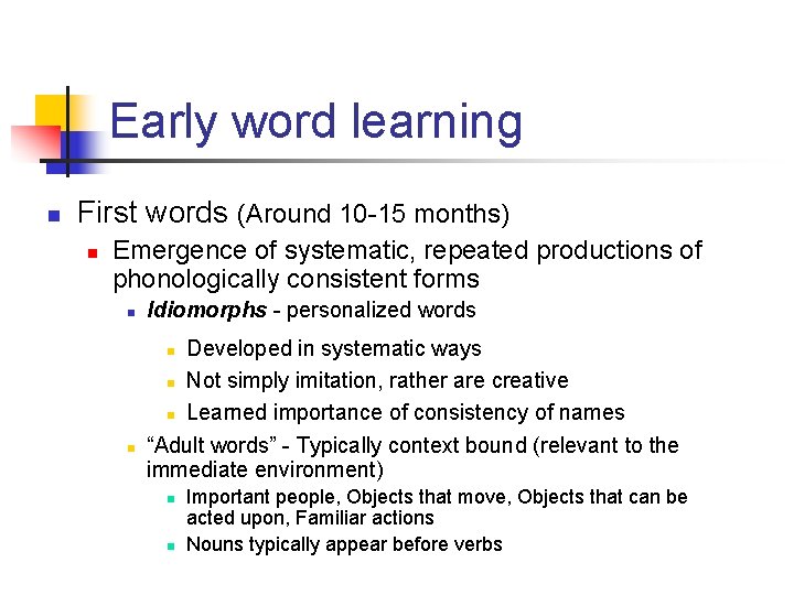 Early word learning n First words (Around 10 -15 months) n Emergence of systematic,