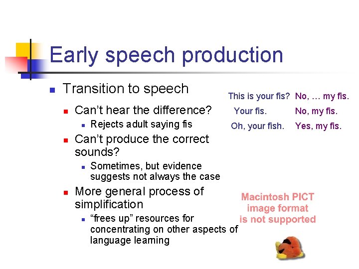Early speech production n Transition to speech n Can’t hear the difference? n n