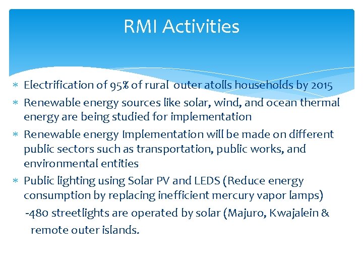 RMI Activities Electrification of 95% of rural outer atolls households by 2015 Renewable energy