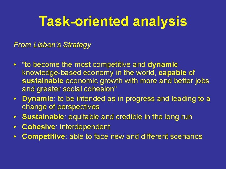 Task-oriented analysis From Lisbon’s Strategy • “to become the most competitive and dynamic knowledge-based
