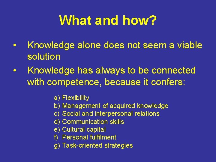 What and how? • • Knowledge alone does not seem a viable solution Knowledge