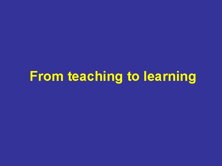 From teaching to learning 