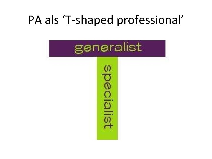 PA als ‘T-shaped professional’ 