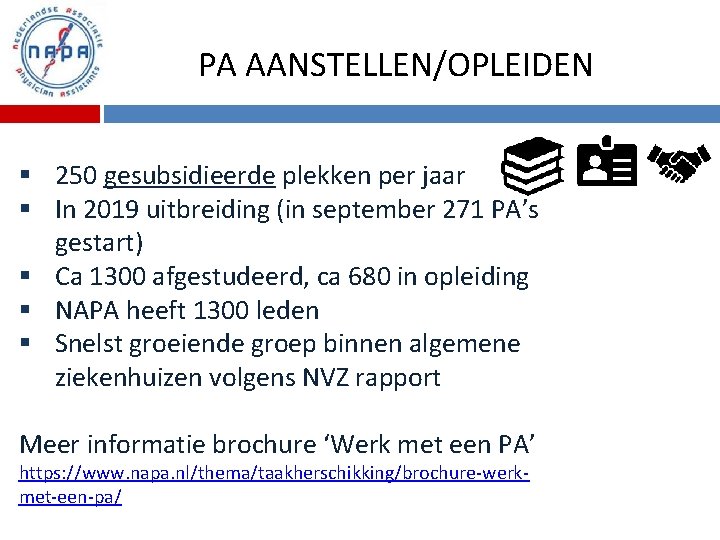 PA AANSTELLEN/OPLEIDEN § 250 gesubsidieerde plekken per jaar § In 2019 uitbreiding (in september