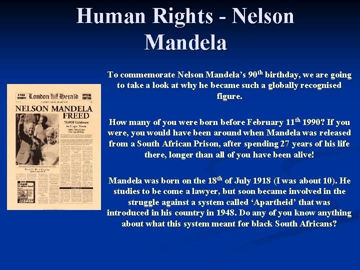Human Rights - Nelson Mandela To commemorate Nelson Mandela’s 90 th birthday, we are