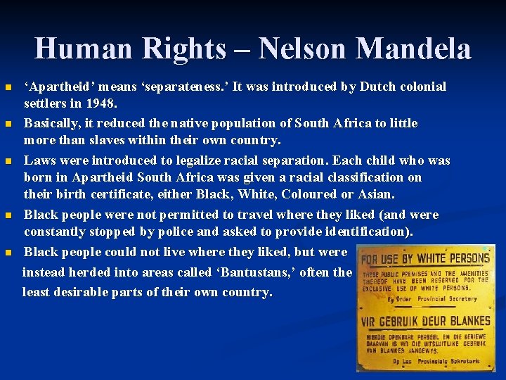 Human Rights – Nelson Mandela n n n ‘Apartheid’ means ‘separateness. ’ It was