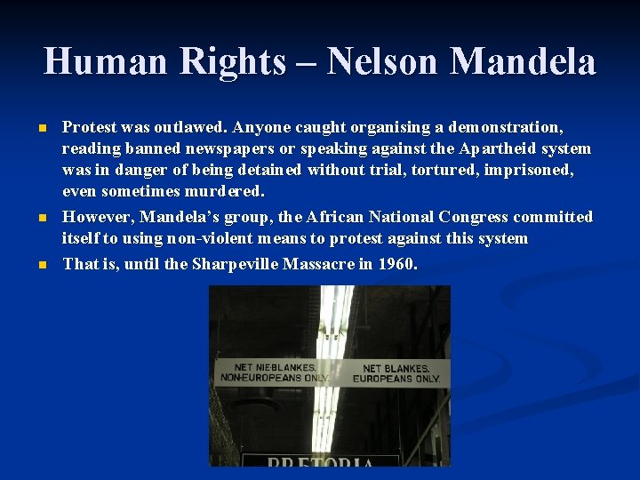 Human Rights – Nelson Mandela n n n Protest was outlawed. Anyone caught organising
