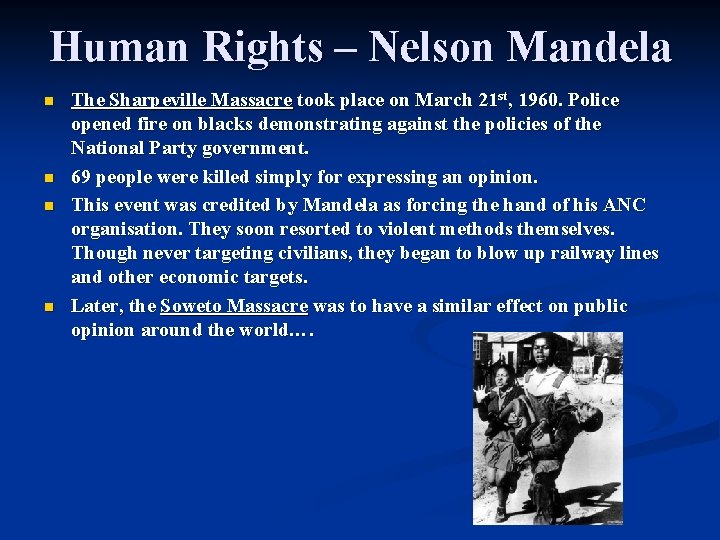 Human Rights – Nelson Mandela n n The Sharpeville Massacre took place on March