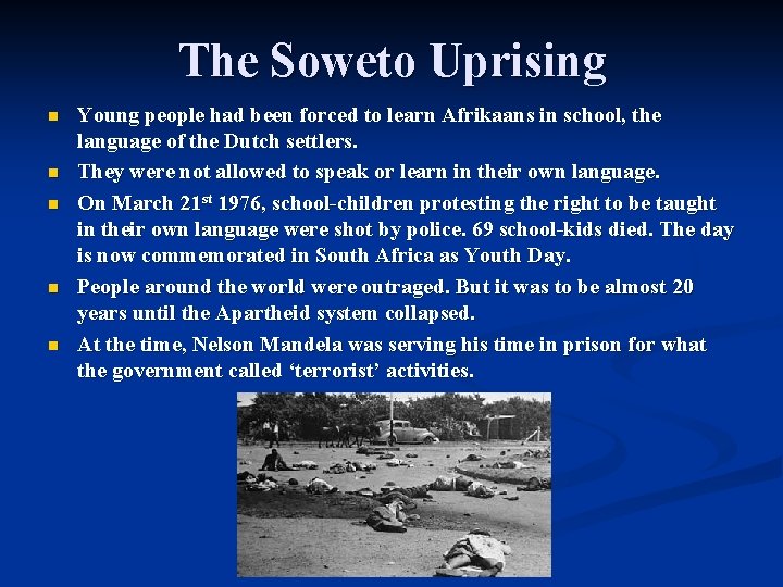 The Soweto Uprising n n n Young people had been forced to learn Afrikaans