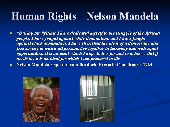 Human Rights – Nelson Mandela n n “During my lifetime I have dedicated myself