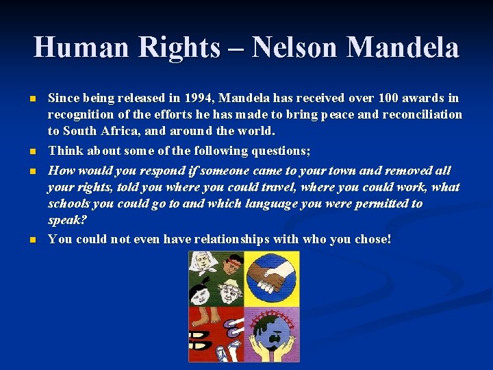 Human Rights – Nelson Mandela n n Since being released in 1994, Mandela has