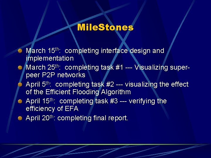 Mile. Stones March 15 th: completing interface design and implementation March 25 th: completing