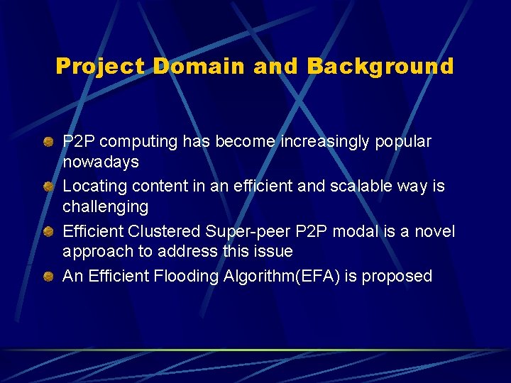 Project Domain and Background P 2 P computing has become increasingly popular nowadays Locating