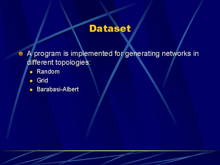 Dataset A program is implemented for generating networks in different topologies: l l l