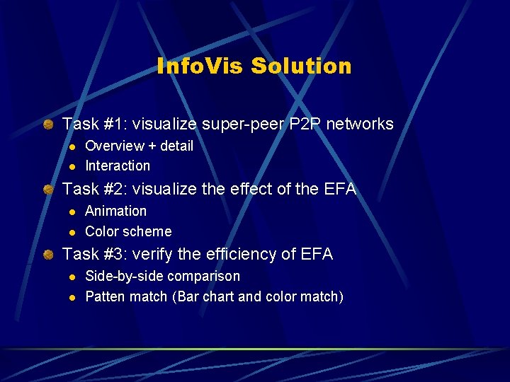 Info. Vis Solution Task #1: visualize super-peer P 2 P networks l l Overview