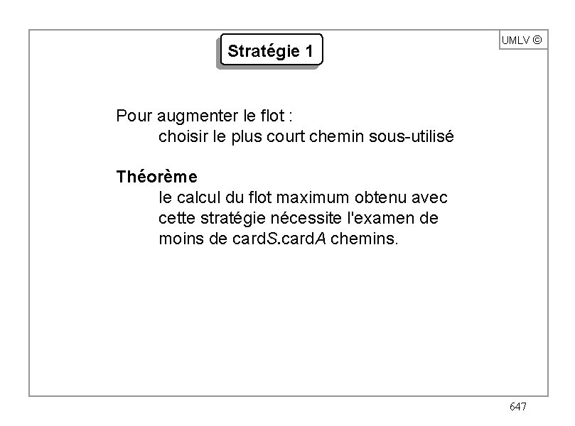 Stratégie 1 UMLV ã Pour augmenter le flot : choisir le plus court chemin