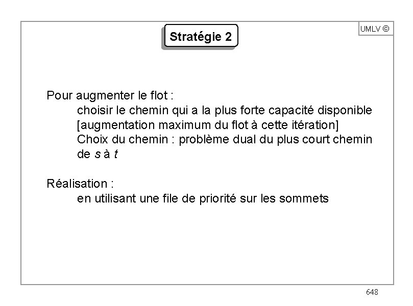 Stratégie 2 UMLV ã Pour augmenter le flot : choisir le chemin qui a