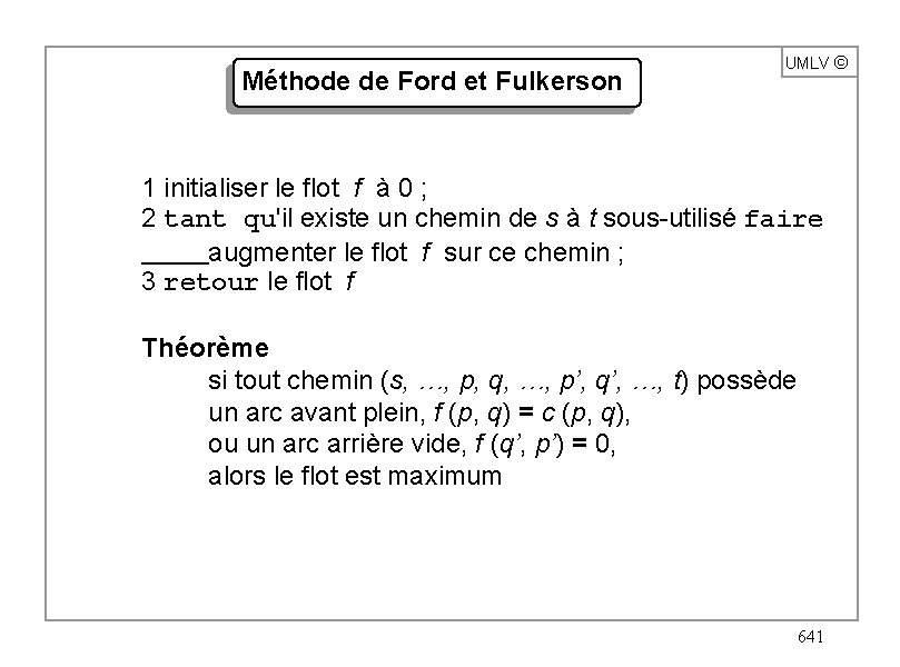Méthode de Ford et Fulkerson UMLV ã 1 initialiser le flot f à 0