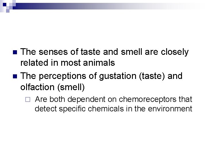 The senses of taste and smell are closely related in most animals n The