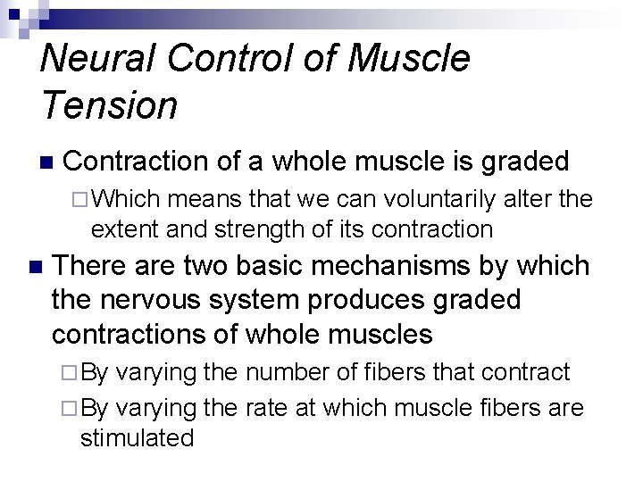 Neural Control of Muscle Tension n Contraction of a whole muscle is graded ¨