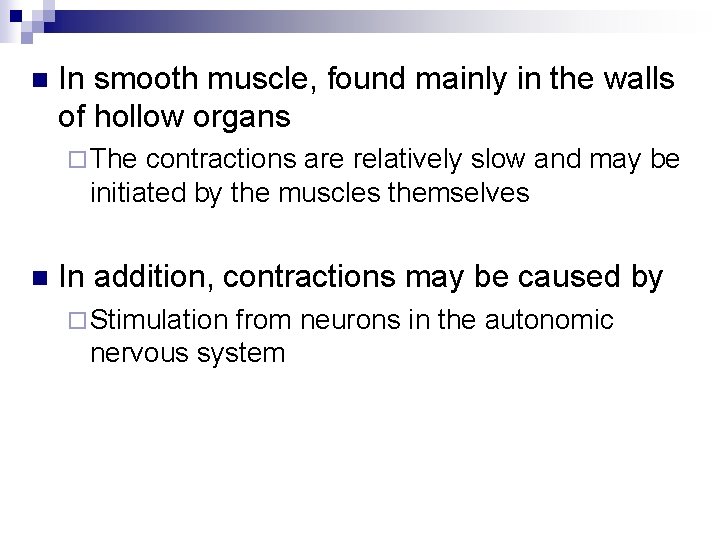 n In smooth muscle, found mainly in the walls of hollow organs ¨ The