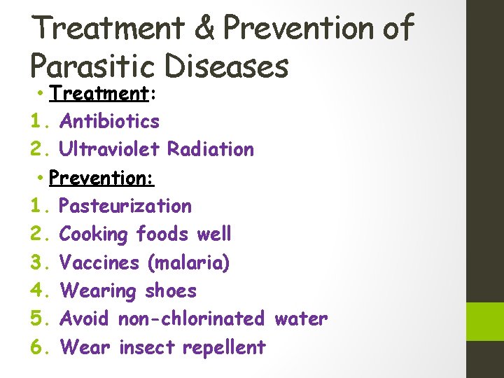 Treatment & Prevention of Parasitic Diseases • Treatment: 1. Antibiotics 2. Ultraviolet Radiation •