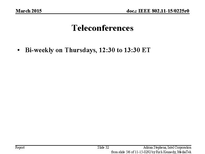 March 2015 doc. : IEEE 802. 11 -15/0225 r 0 Teleconferences • Bi-weekly on