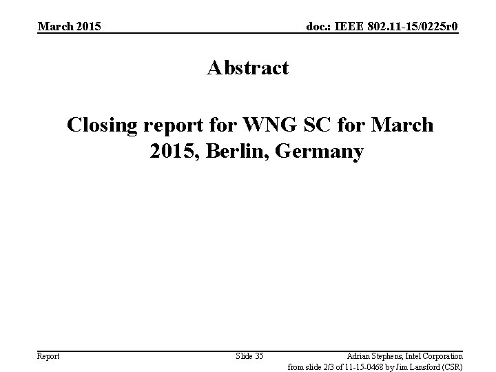 March 2015 doc. : IEEE 802. 11 -15/0225 r 0 Abstract Closing report for