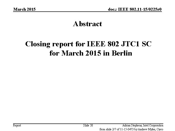 March 2015 doc. : IEEE 802. 11 -15/0225 r 0 Abstract Closing report for