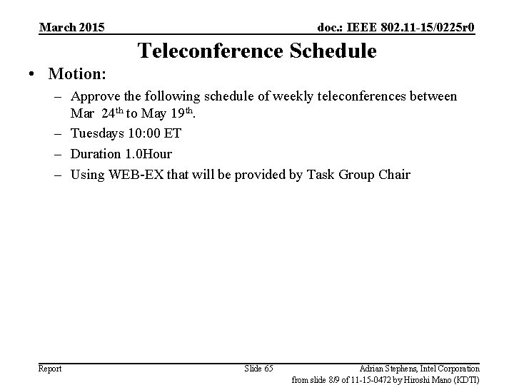 March 2015 doc. : IEEE 802. 11 -15/0225 r 0 Teleconference Schedule • Motion: