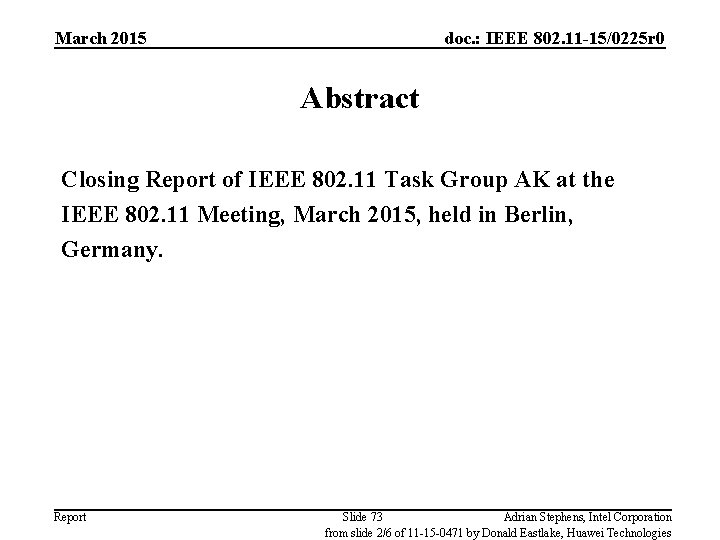 March 2015 doc. : IEEE 802. 11 -15/0225 r 0 Abstract Closing Report of