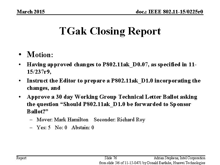 March 2015 doc. : IEEE 802. 11 -15/0225 r 0 TGak Closing Report •