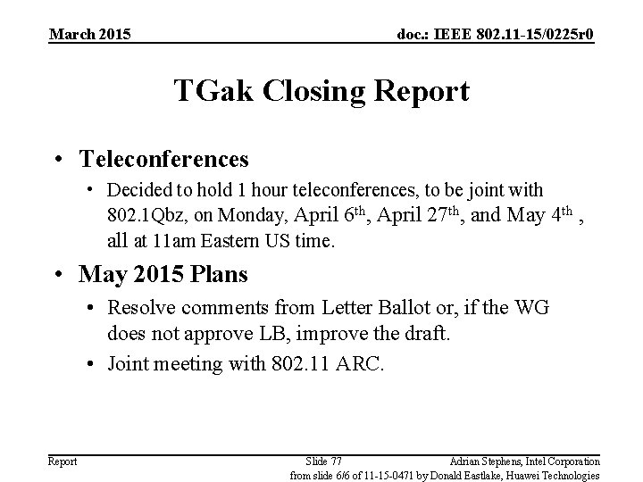 March 2015 doc. : IEEE 802. 11 -15/0225 r 0 TGak Closing Report •