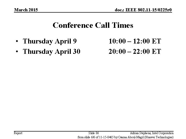 March 2015 doc. : IEEE 802. 11 -15/0225 r 0 Conference Call Times •