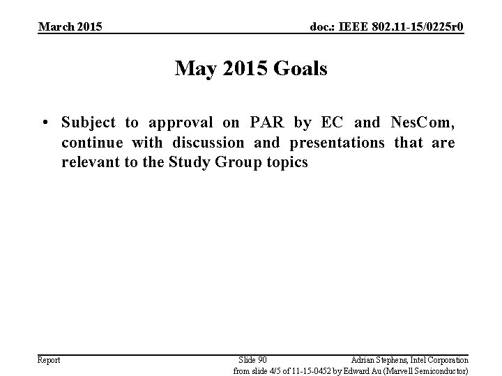 March 2015 doc. : IEEE 802. 11 -15/0225 r 0 May 2015 Goals •