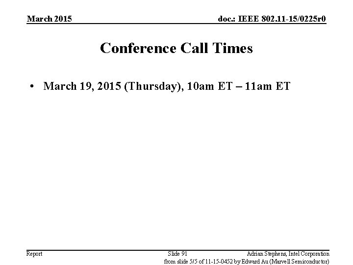 March 2015 doc. : IEEE 802. 11 -15/0225 r 0 Conference Call Times •