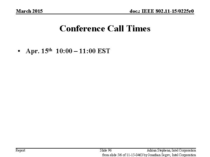March 2015 doc. : IEEE 802. 11 -15/0225 r 0 Conference Call Times •