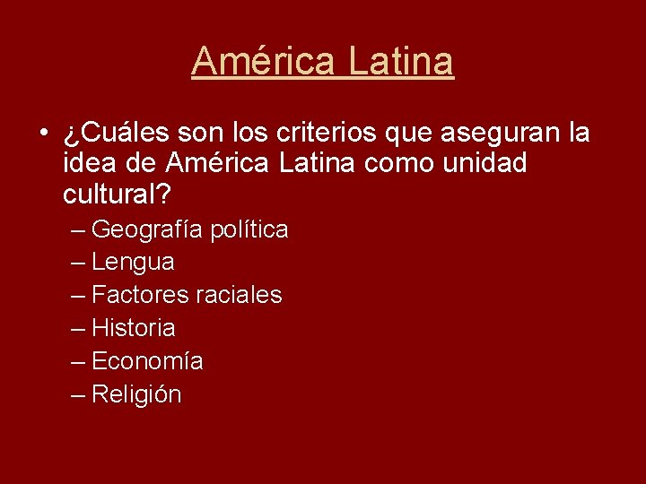América Latina • ¿Cuáles son los criterios que aseguran la idea de América Latina