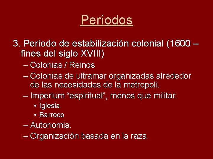 Períodos 3. Período de estabilización colonial (1600 – fines del siglo XVIII) – Colonias