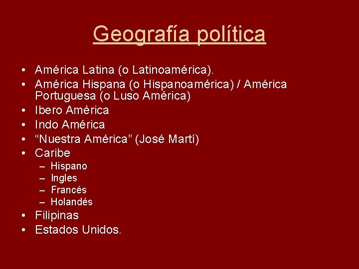 Geografía política • América Latina (o Latinoamérica). • América Hispana (o Hispanoamérica) / América