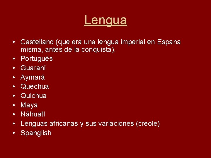 Lengua • Castellano (que era una lengua imperial en Espana misma, antes de la